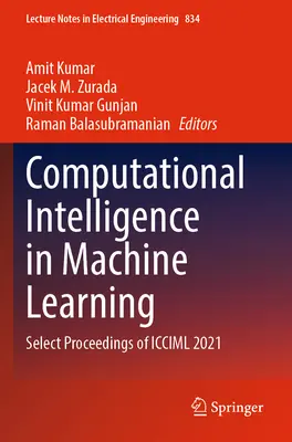 Computational Intelligence in Machine Learning: Computational Intelligence in Machine Learning: ICCIML 2021: Vybrané sborníky z konference ICCIML 2021 - Computational Intelligence in Machine Learning: Select Proceedings of ICCIML 2021