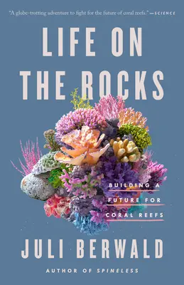 Život ve skalách: Budování budoucnosti korálových útesů - Life on the Rocks: Building a Future for Coral Reefs