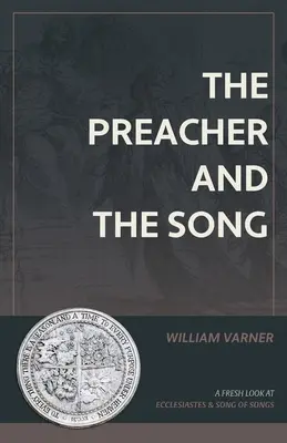 Kazatel a píseň: Kazatel: Nový pohled na Kazatele a Píseň písní. - The Preacher and the Song: A Fresh Look at Ecclesiastes and Song of Songs