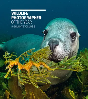 Fotograf roku divoké přírody: Highlights Volume 8: Svazek 8 - Wildlife Photographer of the Year: Highlights Volume 8: Volume 8