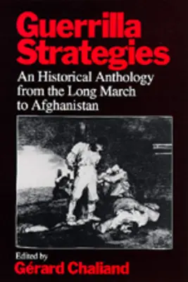 Guerillové strategie: Historická antologie od Dlouhého pochodu po Afghánistán - Guerrilla Strategies: An Historical Anthology from the Long March to Afghanistan