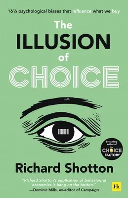 Iluze volby: 16 1/2 psychologických předsudků, které ovlivňují to, co kupujeme - The Illusion of Choice: 16 1/2 Psychological Biases That Influence What We Buy