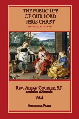 Veřejný život našeho Pána Ježíše Krista, 2. díl - The Public Life of Our Lord Jesus Christ, Vol. 2