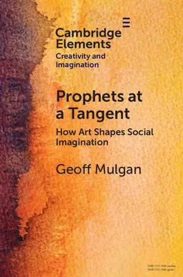 Proroci v tangentě: Jak umění utváří společenskou představivost - Prophets at a Tangent: How Art Shapes Social Imagination