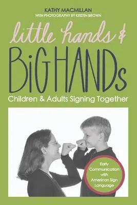Malé ruce a velké ruce: Společné znakování dětí a dospělých - Little Hands and Big Hands: Children and Adults Signing Together