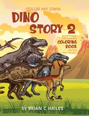 Vybarvi si svůj vlastní příběh o dinosaurech 2: Poutavé, přizpůsobitelné omalovánky pro děti (That Rhymes!) - Color My Own Dino Story 2: An Immersive, Customizable Coloring Book for Kids (That Rhymes!)
