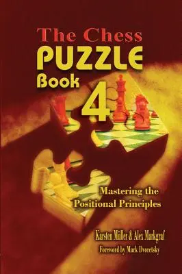 Šachová hádanka, kniha 4: Zvládnutí pozičních principů - The Chess Puzzle, Book 4: Mastering the Positional Principles