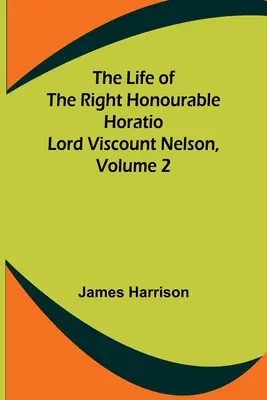 Život ctihodného Horatia lorda vikomta Nelsona, svazek 2 - The Life of the Right Honourable Horatio Lord Viscount Nelson, Volume 2