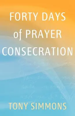 Čtyřicet dní modlitebního zasvěcení - Forty Days of Prayer Consecration