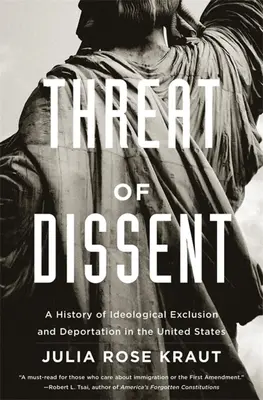 Hrozba disentu: Dějiny ideologického vyloučení a deportace ve Spojených státech - Threat of Dissent: A History of Ideological Exclusion and Deportation in the United States