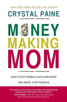 Maminka, která vydělává peníze: Jak může každá žena vydělávat víc a něco změnit - Money-Making Mom: How Every Woman Can Earn More and Make a Difference