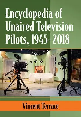 Encyklopedie nevysílaných televizních pilotů, 1945-2018 - Encyclopedia of Unaired Television Pilots, 1945-2018