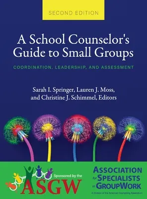 Průvodce školního poradce malými skupinami: Koordinace, vedení a hodnocení - School Counselor's Guide to Small Groups: Coordination, Leadership, and Assessment