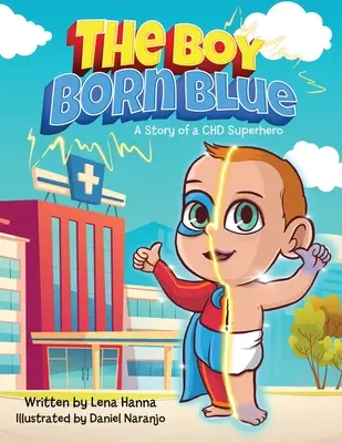 Chlapec, který se narodil modrý: Příběh superhrdiny s CHD - The Boy Born Blue: A Story of a CHD Superhero