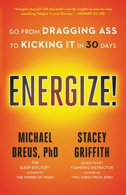 Energize! Vyzkoušejte si, jak se z vlekoucího se zadku stát za 30 dní nakopávačem. - Energize!: Go from Dragging Ass to Kicking It in 30 Days