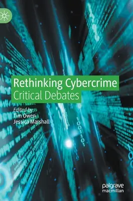 Přehodnocení kyberkriminality: Kritické debaty o kybernetické bezpečnosti - Rethinking Cybercrime: Critical Debates