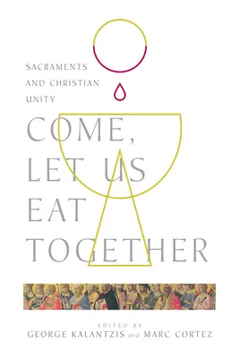 Pojďme se společně najíst: Svátosti a jednota křesťanů - Come, Let Us Eat Together: Sacraments and Christian Unity