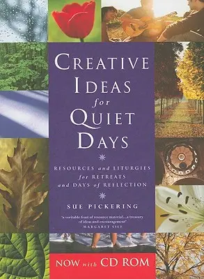 Kreativní nápady pro dny klidu: Témata: zdroje a liturgie pro rekolekce a dny rozjímání [s CDROM]. - Creative Ideas for Quiet Days: Resources and Liturgies for Retreats and Days of Reflection [With CDROM]