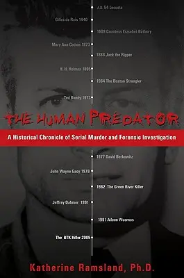 Lidský predátor: Historická kronika sériových vražd a forenzního vyšetřování - The Human Predator: A Historical Chronicle of Serial Murder and Forensic Investigation
