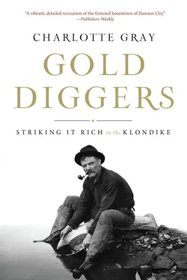 Zlatokopové: Zbohatnutí na Klondiku - Gold Diggers: Striking It Rich in the Klondike