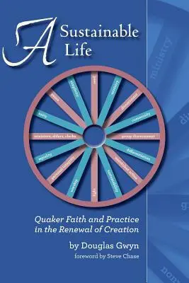 Udržitelný život: Životní styl: kvakerská víra a praxe při obnově stvoření - A Sustainable Life: Quaker Faith and Practice in the Renewal of Creation