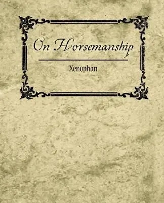 O jezdectví - Xenofón - On Horsemanship - Xenophon