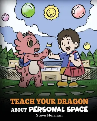 Naučte svého draka o osobním prostoru: Příběh o osobním prostoru a hranicích - Teach Your Dragon About Personal Space: A Story About Personal Space and Boundaries