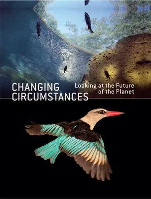 Měnící se okolnosti: Pohled na budoucnost planety - Changing Circumstances: Looking at the Future of the Planet