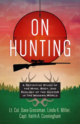 O lovu: Definitivní studie o mysli, těle a ekologii lovce v moderním světě - On Hunting: A Definitive Study of the Mind, Body, and Ecology of the Hunter in the Modern World