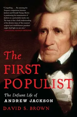 První populista: Vyzývavý život Andrewa Jacksona - The First Populist: The Defiant Life of Andrew Jackson