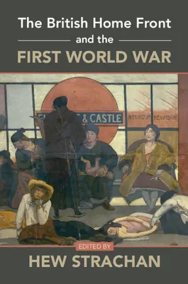 Britská domácí fronta a první světová válka - The British Home Front and the First World War
