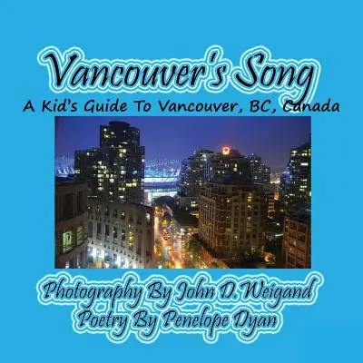 Vancouverská píseň --- Dětský průvodce po Vancouveru, Bc, Kanada - Vancouver's Song --- A Kid's Guide to Vancouver, Bc, Canada