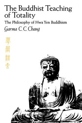 Buddhistické učení o totalitě: Filozofie buddhismu Hwa Yen - The Buddhist Teaching of Totality: The Philosophy of Hwa Yen Buddhism