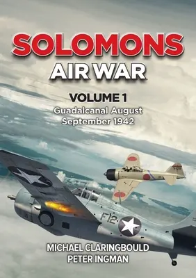 Letecká válka na Šalamounových ostrovech: Svazek 1 - Guadalcanal srpen - září 1942 - Solomons Air War: Volume 1 - Guadalcanal August - September 1942