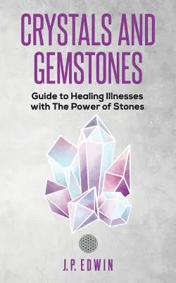 Krystaly a drahé kameny: Křišťálové a drahé kameny: průvodce léčením nemocí pomocí síly kamenů (v češtině) - Crystals and Gemstones: Guide to Healing Illnesses with the Power of Stones