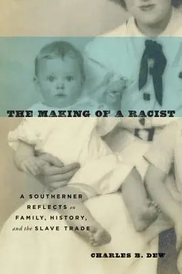 Jak se z člověka stává rasista: Jižan přemýšlí o rodině, historii a obchodu s otroky - The Making of a Racist: A Southerner Reflects on Family, History, and the Slave Trade