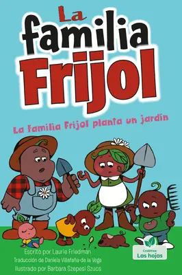 La Familia Frijol Planta Un Jardn (Fazole sází zahradu) - La Familia Frijol Planta Un Jardn (the Beans Plant a Garden)
