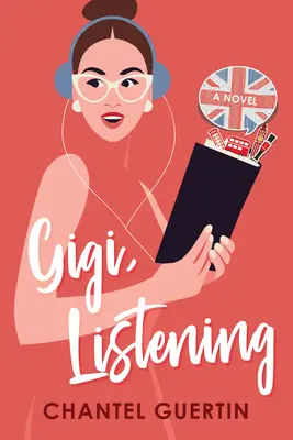 Gigi, naslouchání: Vtipný a upřímný milostný příběh - Gigi, Listening: A Witty and Heartfelt Love Story