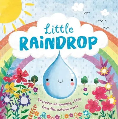 Příběhy z přírody: Malá dešťová kapka: Polstrovaná desková kniha - Nature Stories: Little Raindrop: Padded Board Book