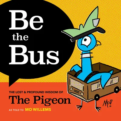 Buď autobusem: Ztracená a hluboká moudrost holuba - Be the Bus: The Lost & Profound Wisdom of the Pigeon