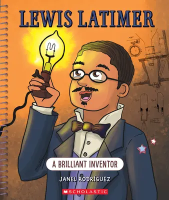 Lewis Latimer: Geniální vynálezce (Bright Minds): Brilantní vynálezce (A Brilliant Inventor) - Lewis Latimer: A Brilliant Inventor (Bright Minds): A Brilliant Inventor