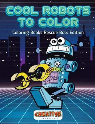 Parádní roboti k vybarvení - Omalovánky Rescue Bots Edition - Cool Robots to Color - Coloring Books Rescue Bots Edition
