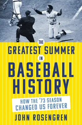 Největší léto v dějinách baseballu: Jak nás sezóna '73 navždy změnila. - The Greatest Summer in Baseball History: How the '73 Season Changed Us Forever
