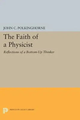 Víra fyzika: Úvahy myslitele, který se pohybuje zdola nahoru. - The Faith of a Physicist: Reflections of a Bottom-Up Thinker