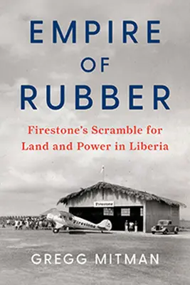 Gumárenské impérium: Firestoneův boj o půdu a moc v Libérii - Empire of Rubber: Firestone's Scramble for Land and Power in Liberia
