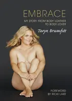 Přijměte: Můj příběh od nenávisti k tělu k milovníkovi těla - Embrace: My story from body loather to body lover