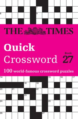 The Times Quick Crossword Book 27: 100 všeobecných vědomostních hádanek z Timesů 2 - The Times Quick Crossword Book 27: 100 General Knowledge Puzzles from the Times 2
