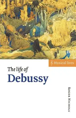 Debussyho život - The Life of Debussy