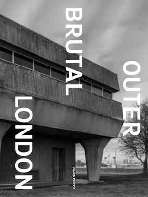 Brutální vnější Londýn - Brutal Outer London