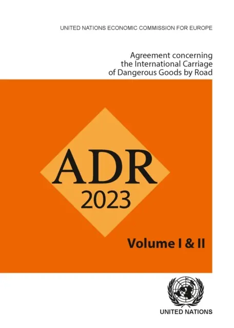 Dohoda o mezinárodní silniční přepravě nebezpečných věcí (Adr) 2023 - Agreement Concerning the International Carriage of Dangerous Goods by Road (Adr) 2023